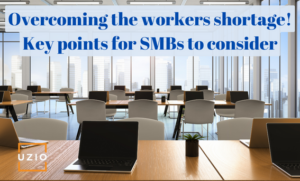 How to overcome the workers shortage? Key points for SMBs to consider.