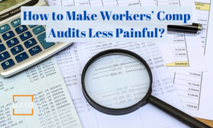 What Can You Do to Make Workers’ Comp Audits Less Painful?