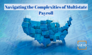 Navigating Multistate Payroll: Key Considerations and Best Practices