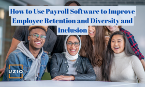 Enhancing Employee Retention through Payroll Software: A Path to Diversity and Inclusion